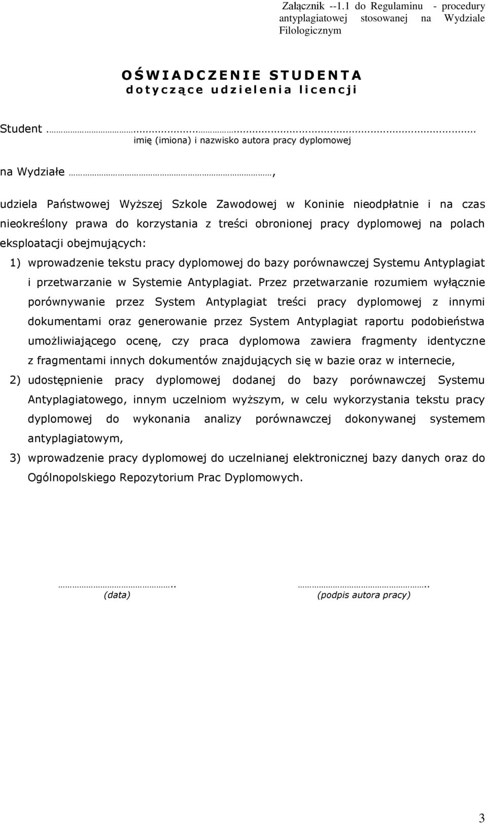 pracy dyplomowej na polach eksploatacji obejmujących: 1) wprowadzenie tekstu pracy dyplomowej do bazy porównawczej Systemu Antyplagiat i przetwarzanie w Systemie Antyplagiat.