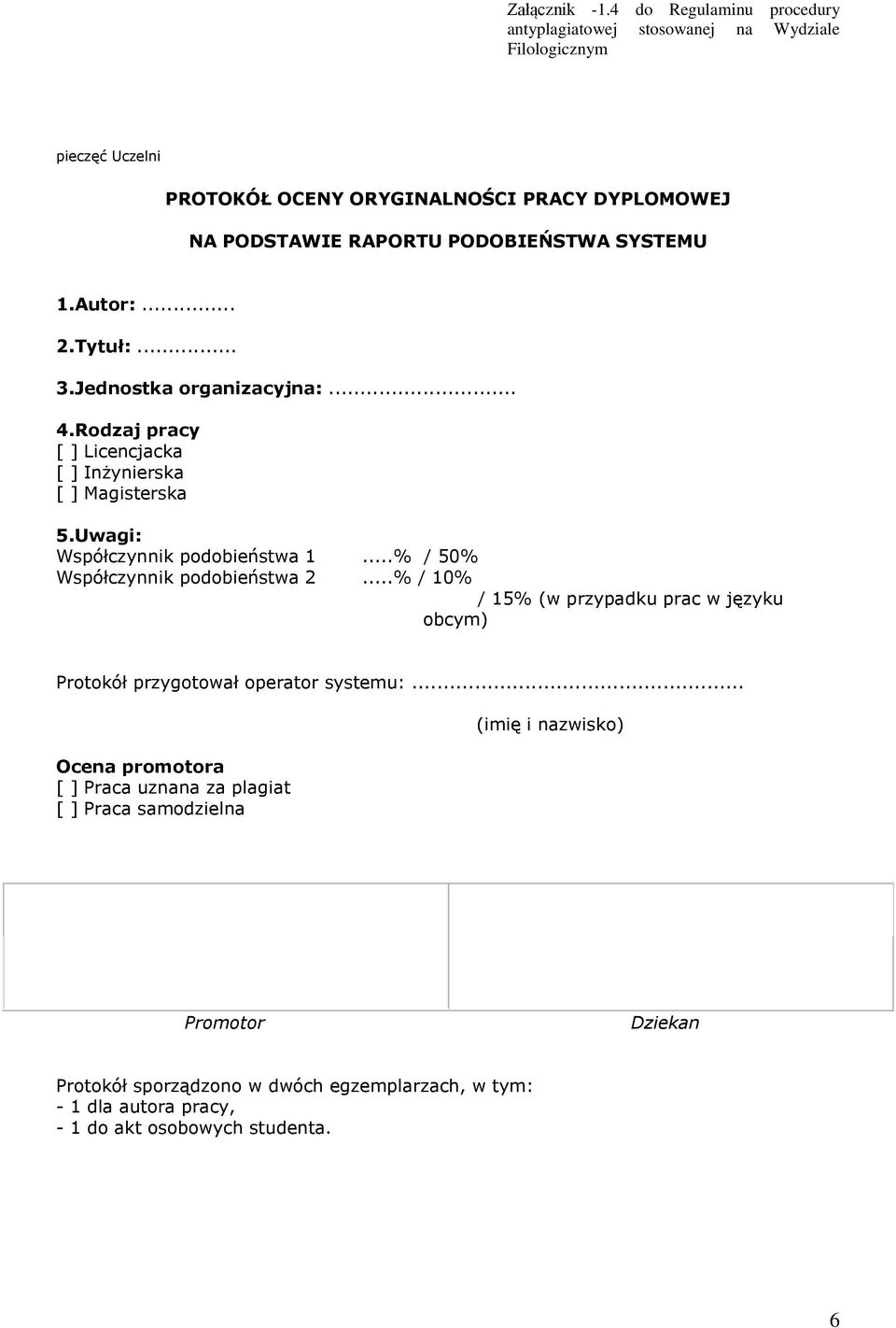 ..% / 50% Współczynnik podobieństwa 2...% / 10% / 15% (w przypadku prac w języku obcym) Protokół przygotował operator systemu:.