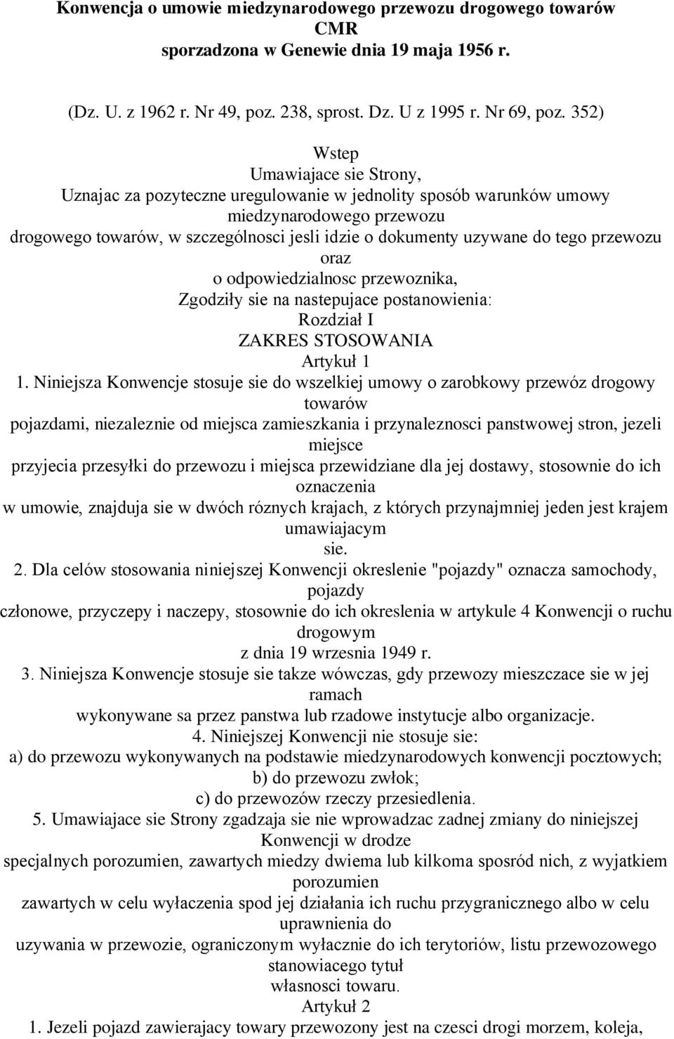 tego przewozu oraz o odpowiedzialnosc przewoznika, Zgodziły sie na nastepujace postanowienia: Rozdział I ZAKRES STOSOWANIA Artykuł 1 1.