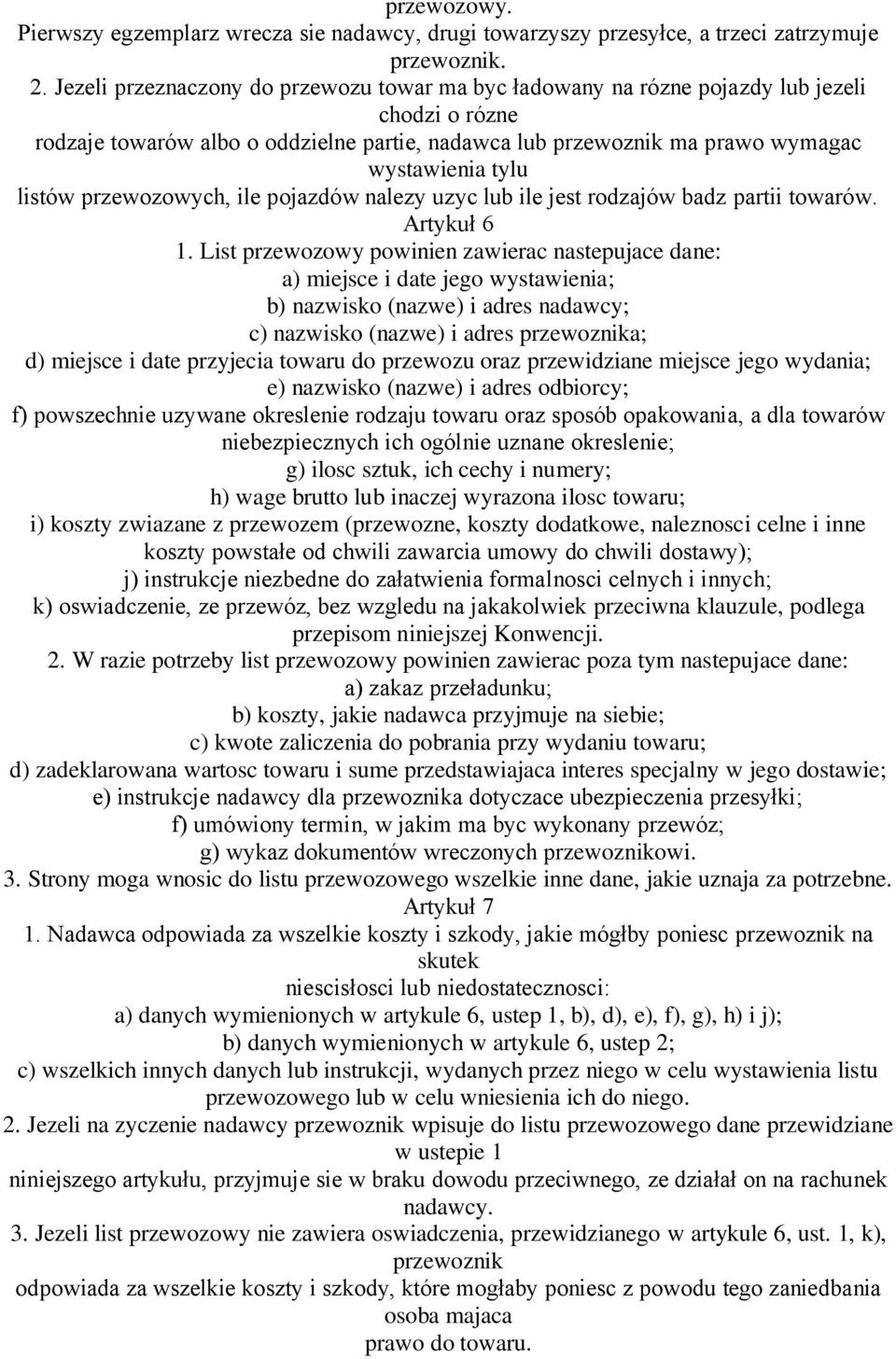 listów przewozowych, ile pojazdów nalezy uzyc lub ile jest rodzajów badz partii towarów. Artykuł 6 1.