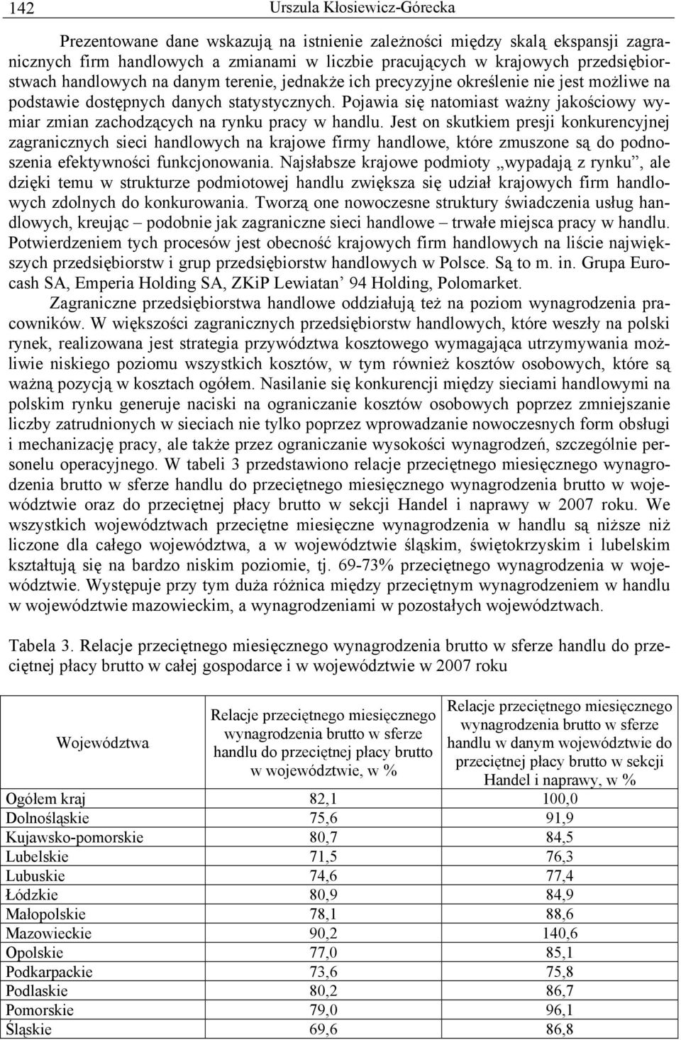 Pojawia się natomiast ważny jakościowy wymiar zmian zachodzących na rynku pracy w handlu.