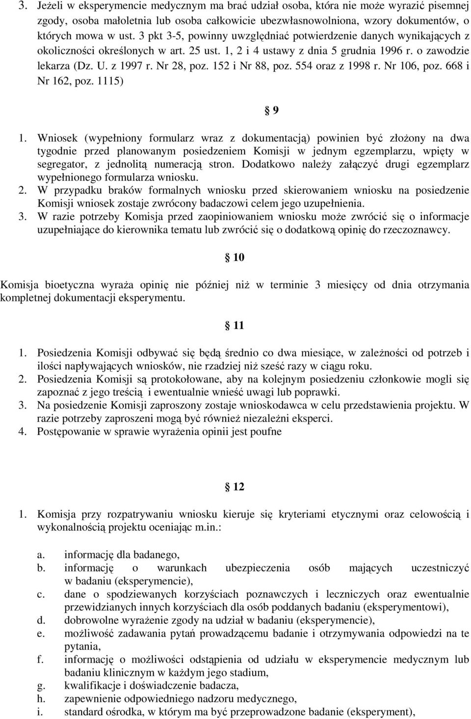 152 i Nr 88, poz. 554 oraz z 1998 r. Nr 106, poz. 668 i Nr 162, poz. 1115) 1.