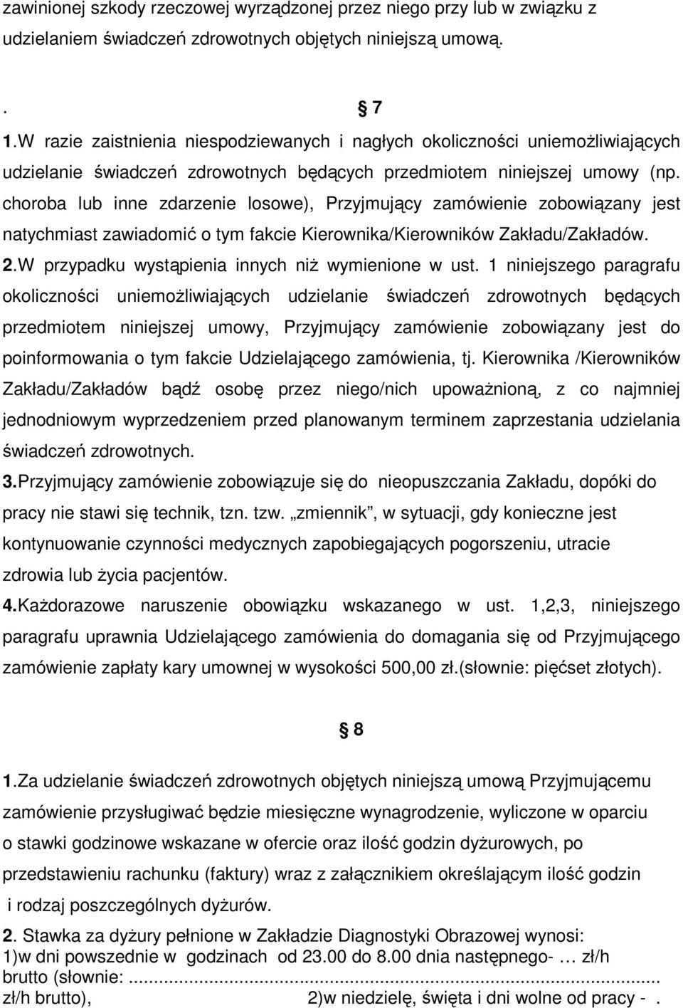 choroba lub inne zdarzenie losowe), Przyjmujący zamówienie zobowiązany jest natychmiast zawiadomić o tym fakcie Kierownika/Kierowników Zakładu/Zakładów. 2.