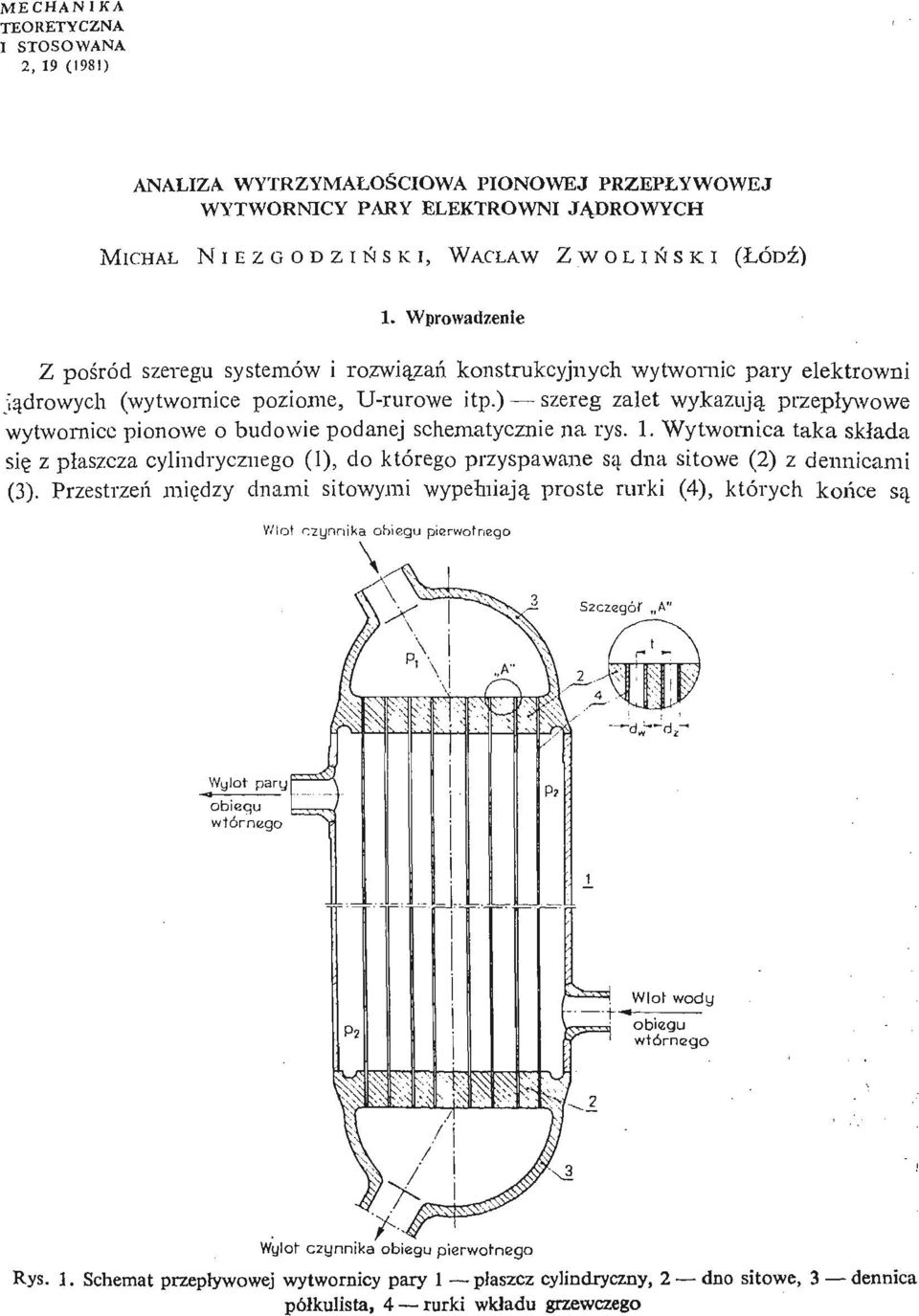 ) szereg zalet wykazują przepł ywowe wytwornice pionowe o budowie podanej schematycznie na rys. 1.