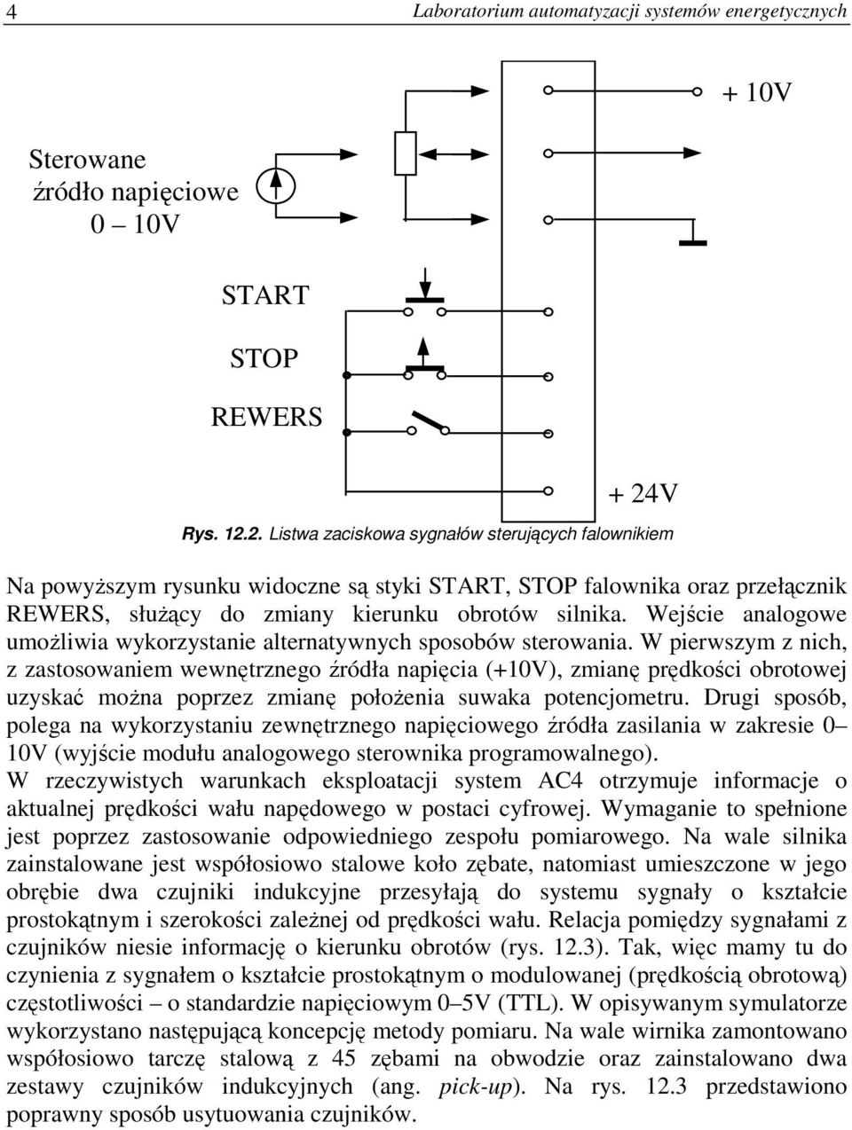 Wejście analogowe umożliwia wykorzystanie alternatywnych sposobów sterowania.