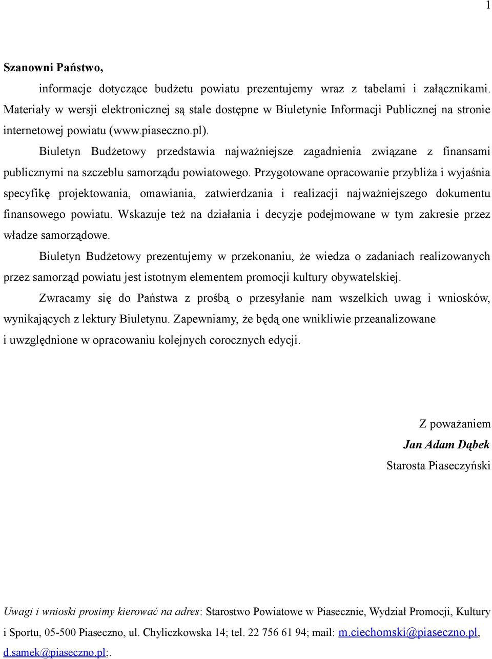 Biuletyn Budżetowy przedstawia najważniejsze zagadnienia związane z finansami publicznymi na szczeblu samorządu powiatowego.