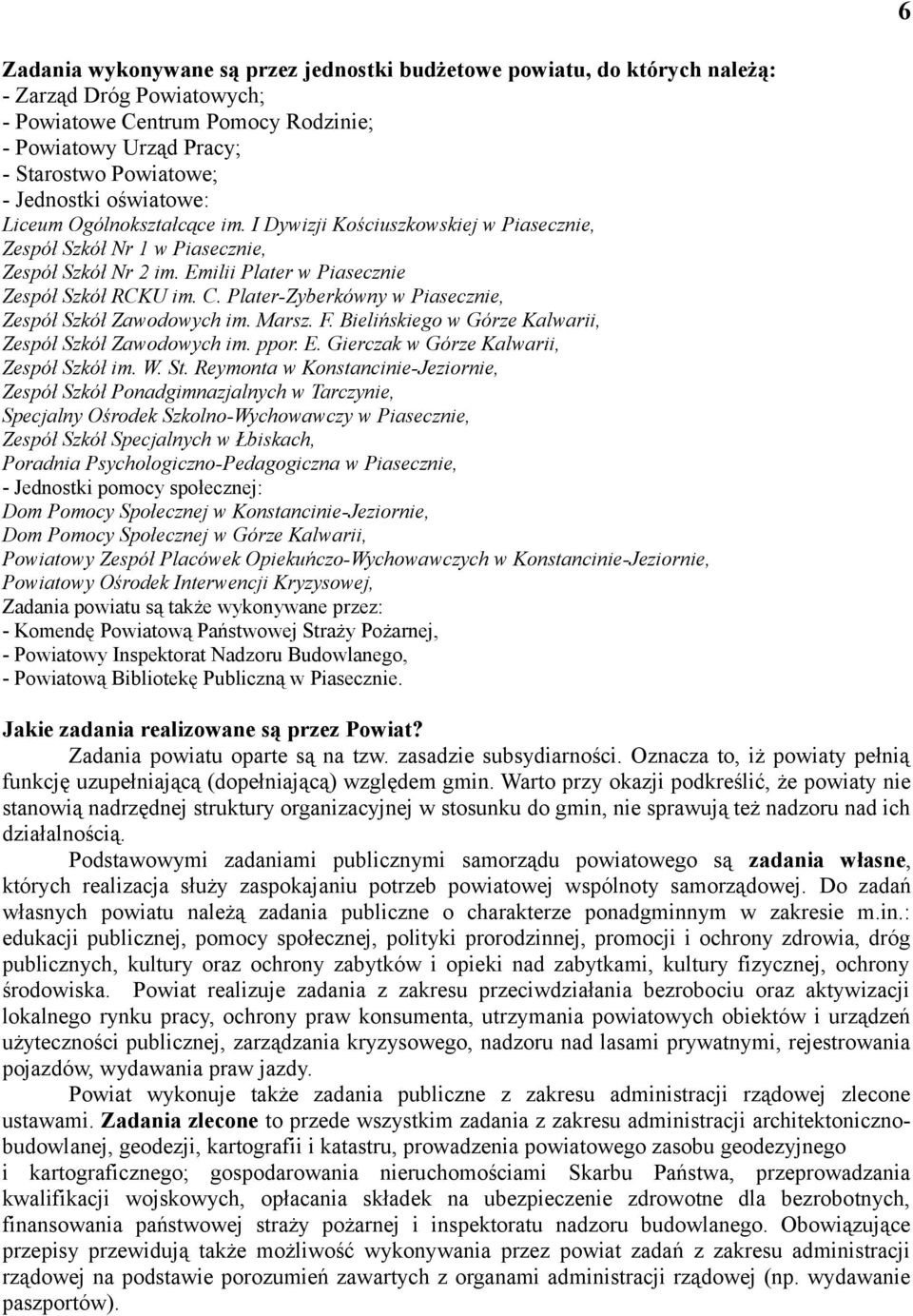 Plater-Zyberkówny w Piasecznie, Zespół Szkół Zawodowych im. Marsz. F. Bielińskiego w Górze Kalwarii, Zespół Szkół Zawodowych im. ppor. E. Gierczak w Górze Kalwarii, Zespół Szkół im. W. St.