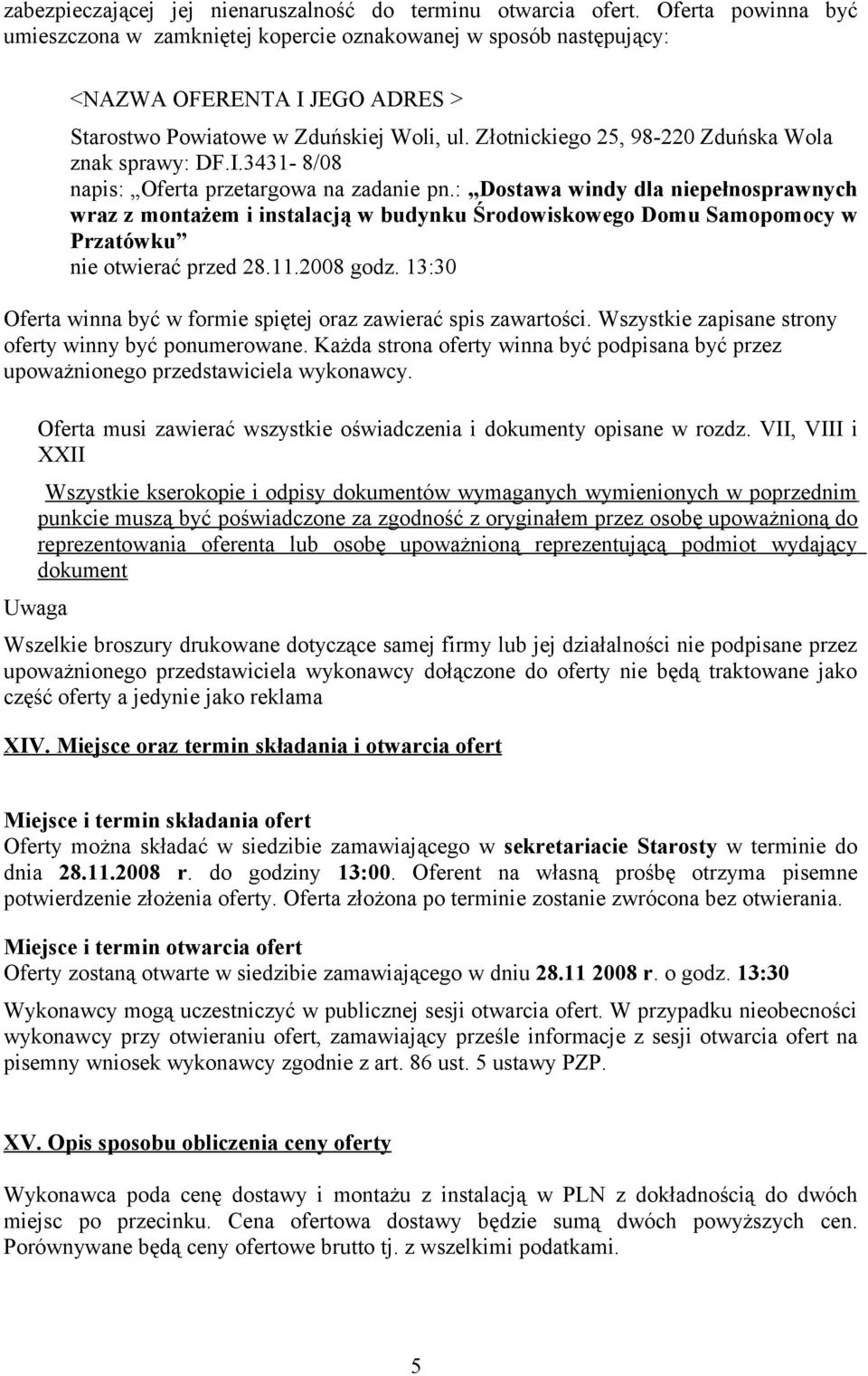 Złotnickiego 25, 98-220 Zduńska Wola znak sprawy: DF.I.3431-8/08 napis: Oferta przetargowa na zadanie pn.