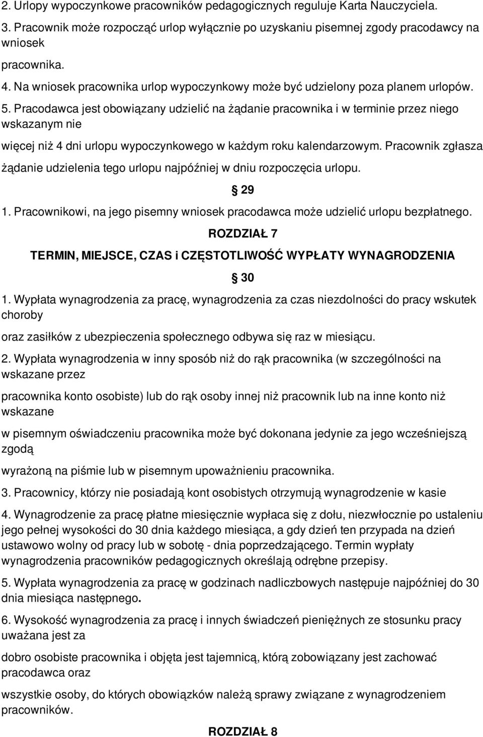 Pracodawca jest obowiązany udzielić na żądanie pracownika i w terminie przez niego wskazanym nie więcej niż 4 dni urlopu wypoczynkowego w każdym roku kalendarzowym.