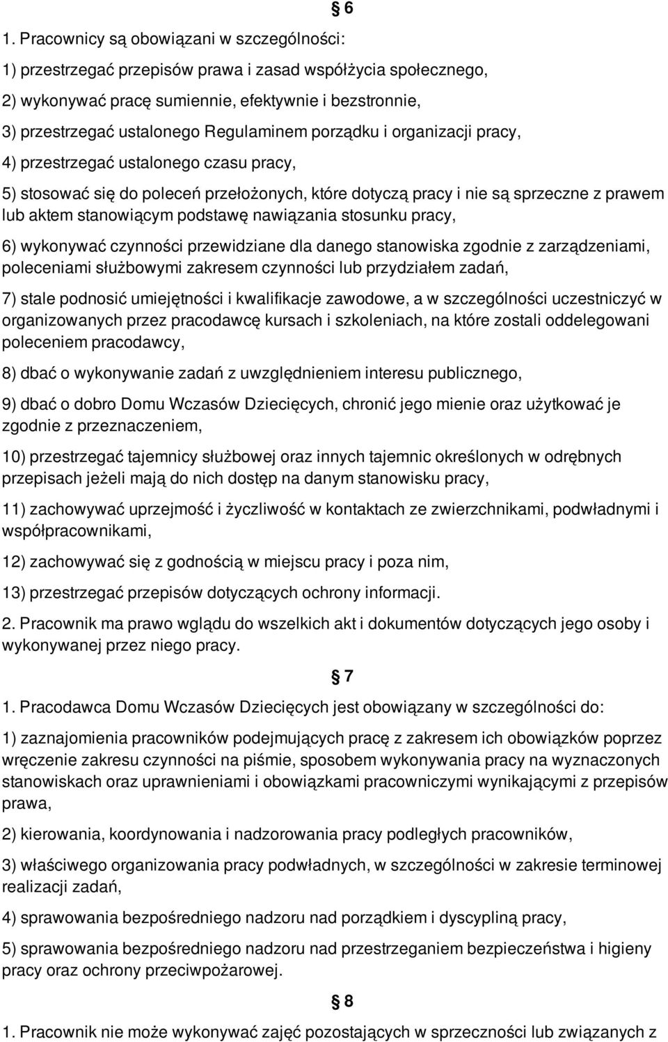 podstawę nawiązania stosunku pracy, 6) wykonywać czynności przewidziane dla danego stanowiska zgodnie z zarządzeniami, poleceniami służbowymi zakresem czynności lub przydziałem zadań, 7) stale