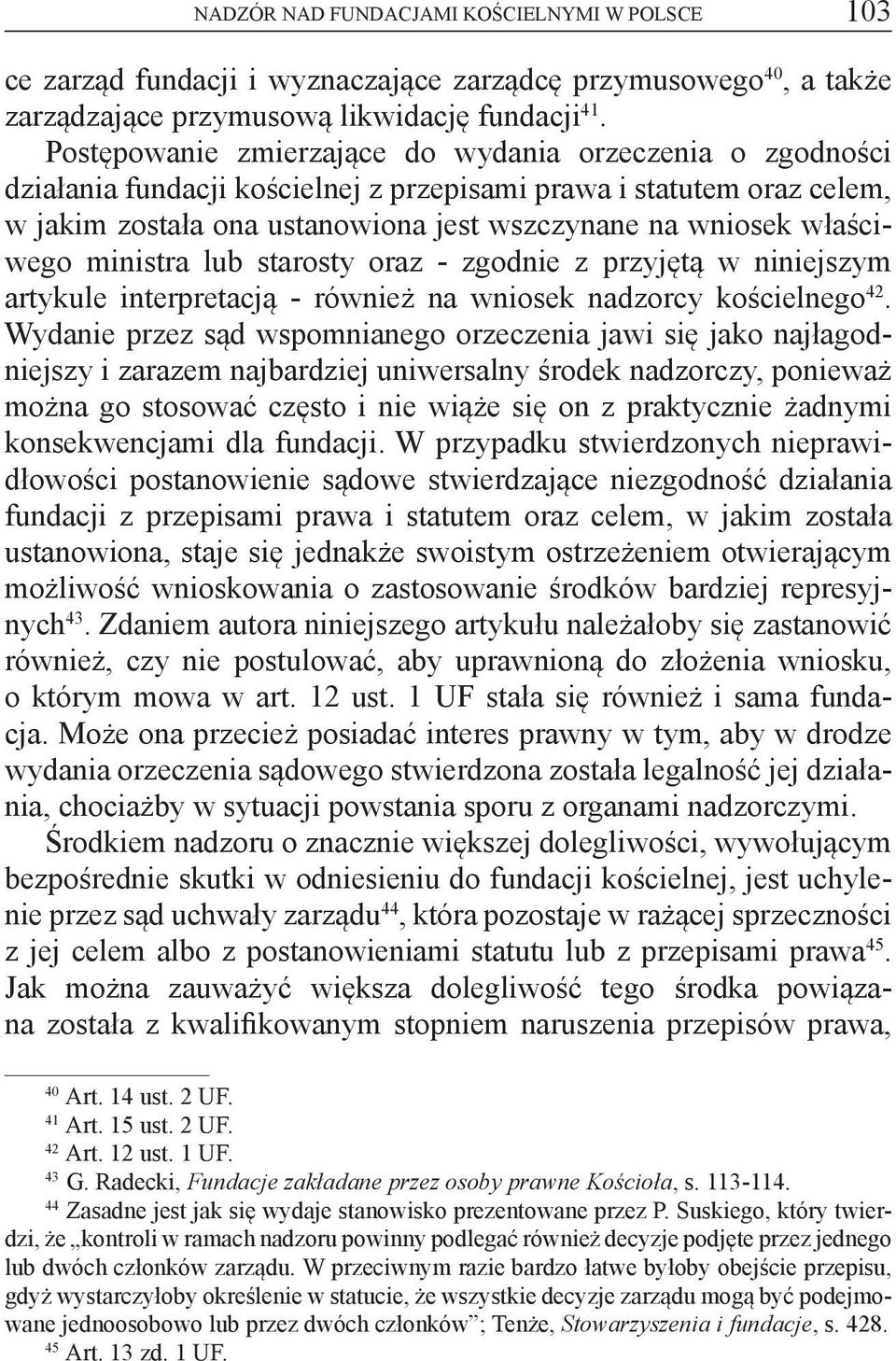 właściwego ministra lub starosty oraz - zgodnie z przyjętą w niniejszym artykule interpretacją - również na wniosek nadzorcy kościelnego 42.
