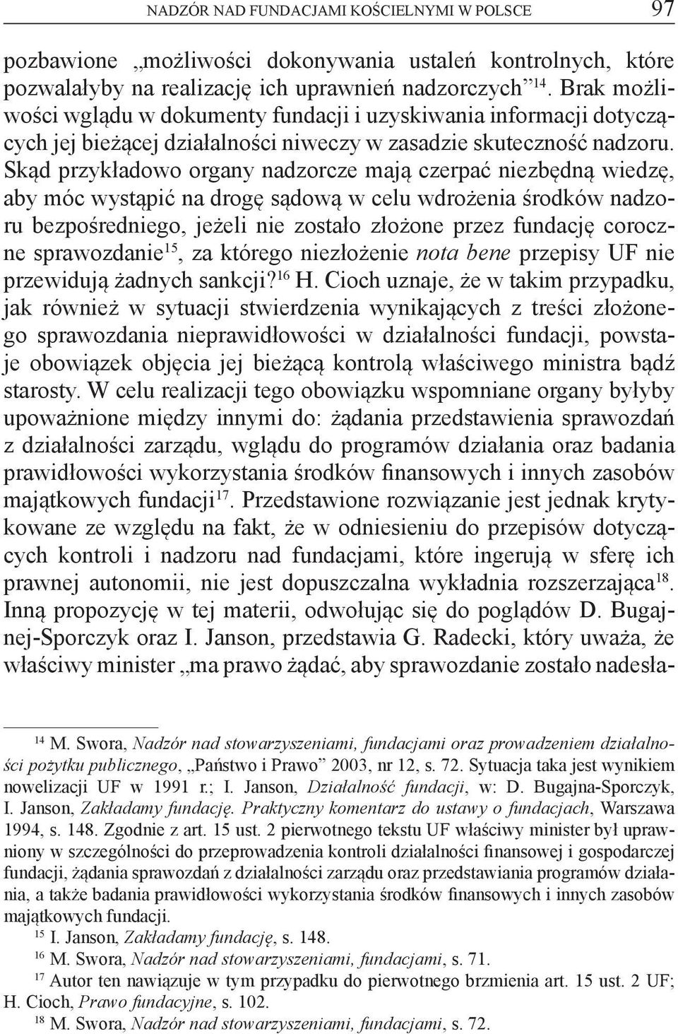 Skąd przykładowo organy nadzorcze mają czerpać niezbędną wiedzę, aby móc wystąpić na drogę sądową w celu wdrożenia środków nadzoru bezpośredniego, jeżeli nie zostało złożone przez fundację coroczne
