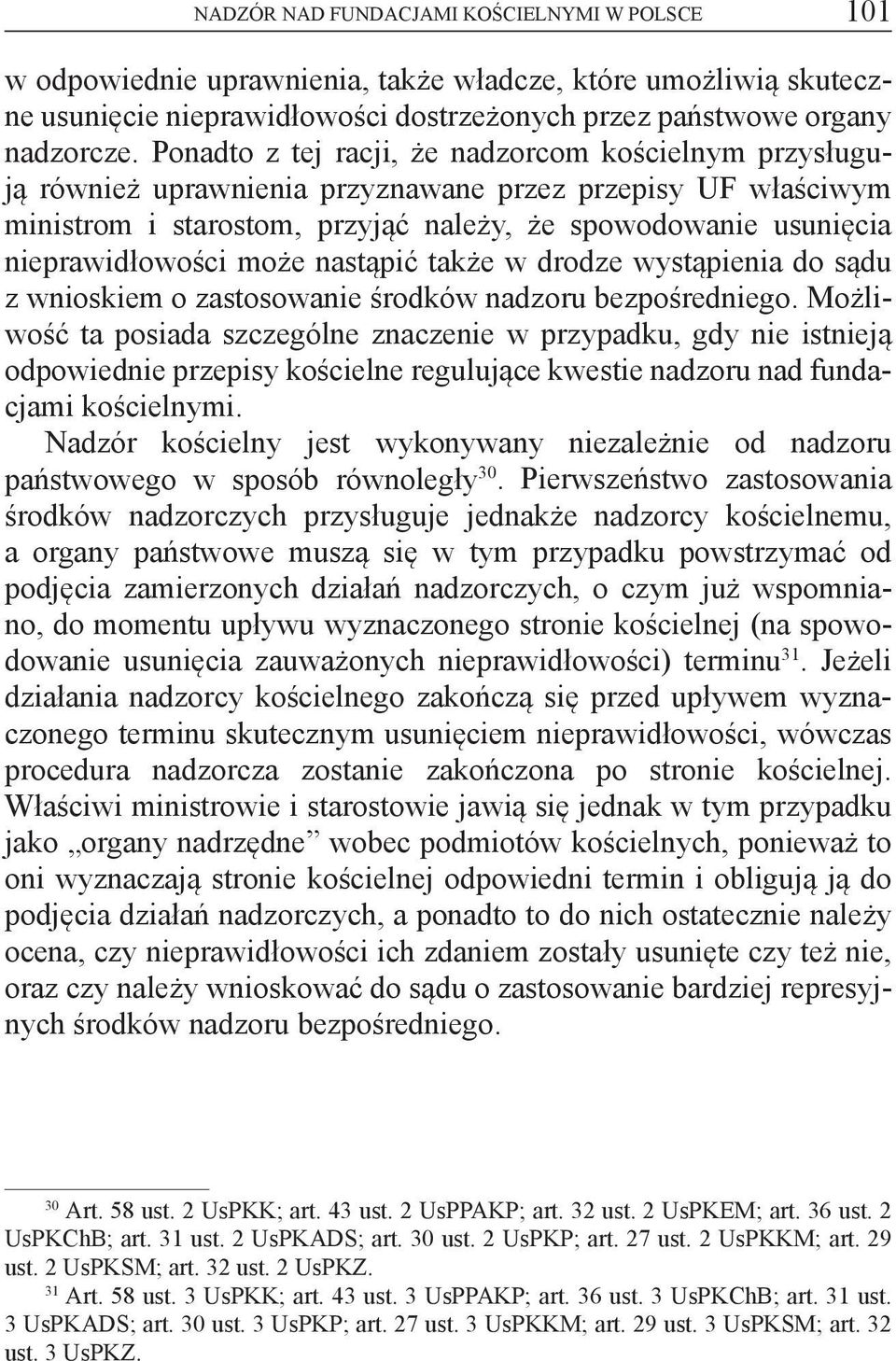 może nastąpić także w drodze wystąpienia do sądu z wnioskiem o zastosowanie środków nadzoru bezpośredniego.