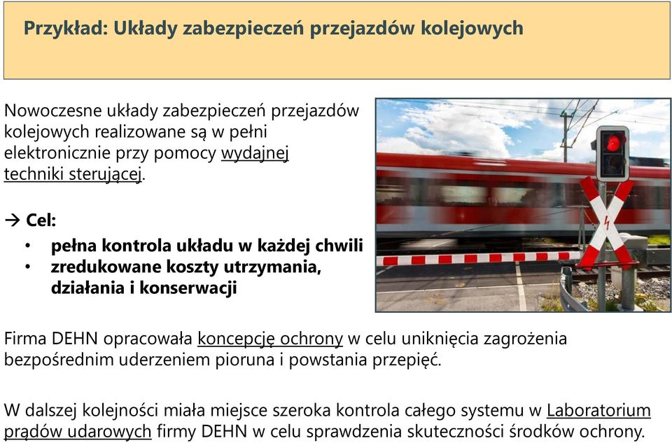 Cel: pełna kontrola układu w każdej chwili zredukowane koszty utrzymania, działania i konserwacji Firma DEHN opracowała koncepcję ochrony w