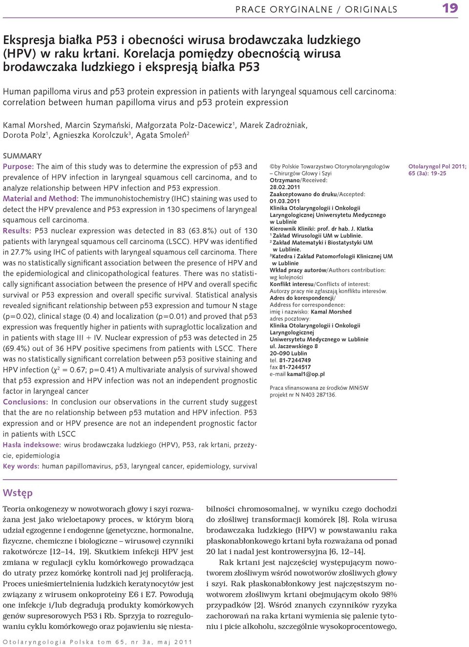 expression. The immunohistochemistry (IHC) staining was used to detect the HPV prevalence and P53 expression in 130 specimens of laryngeal squamous cell carcinoma.