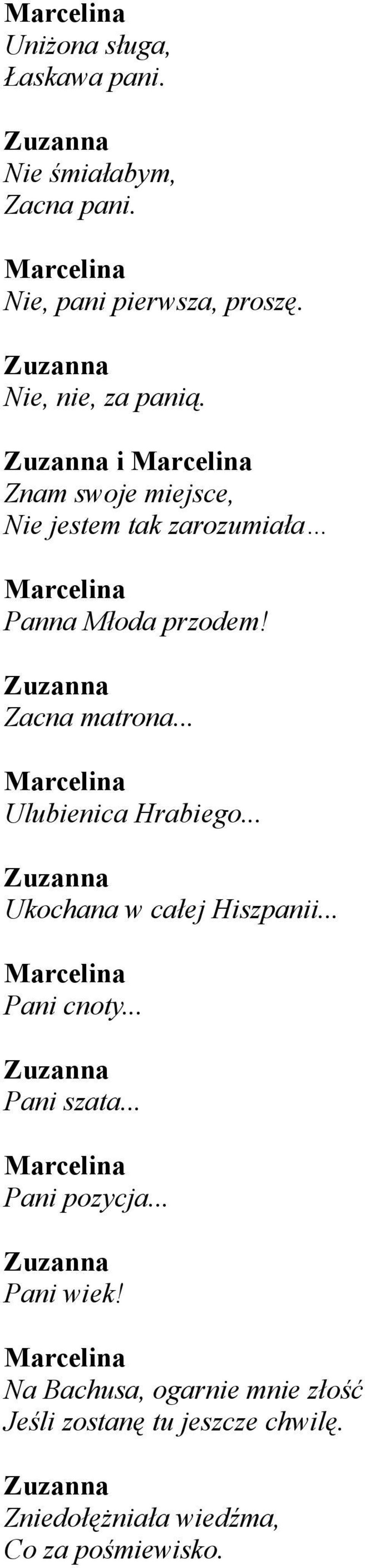 Zacna matrona... Ulubienica Hrabiego... Ukochana w całej Hiszpanii... Pani cnoty... Pani szata.