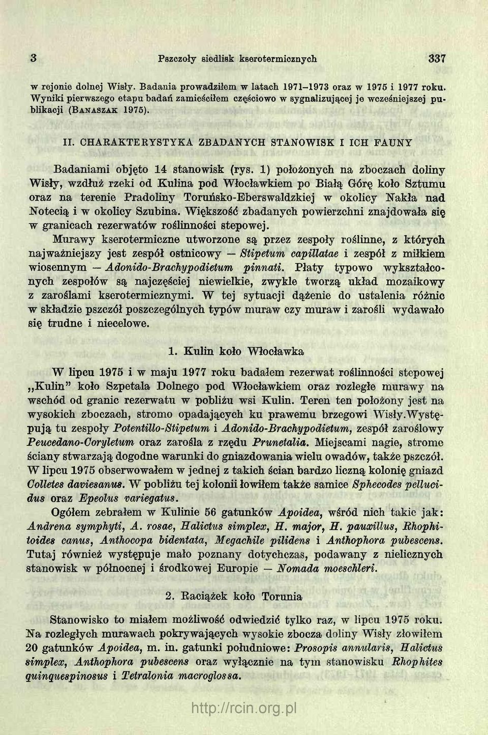 CHARAKTERYSTYKA ZBADANYCH STANOWISK I ICH FAUNY Badaniami objęto 14 stanowisk (rys.