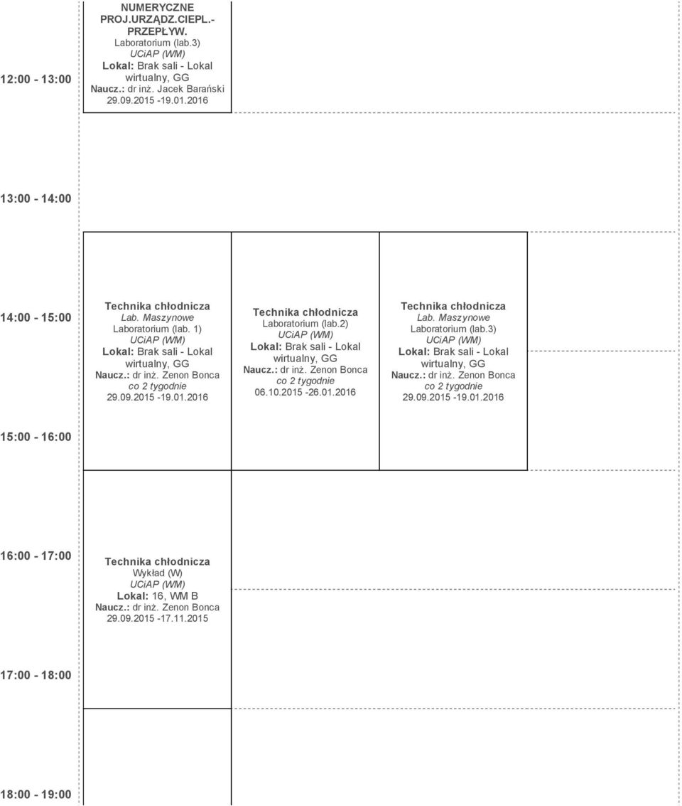 2) UCiAP (WM) Lokal: Brak sali Lokal wirtualny, GG Naucz.: dr inż. Zenon Bonca 06.10.2015 26.01.2016 Technika chłodnicza Lab. Maszynowe Laboratorium (lab.
