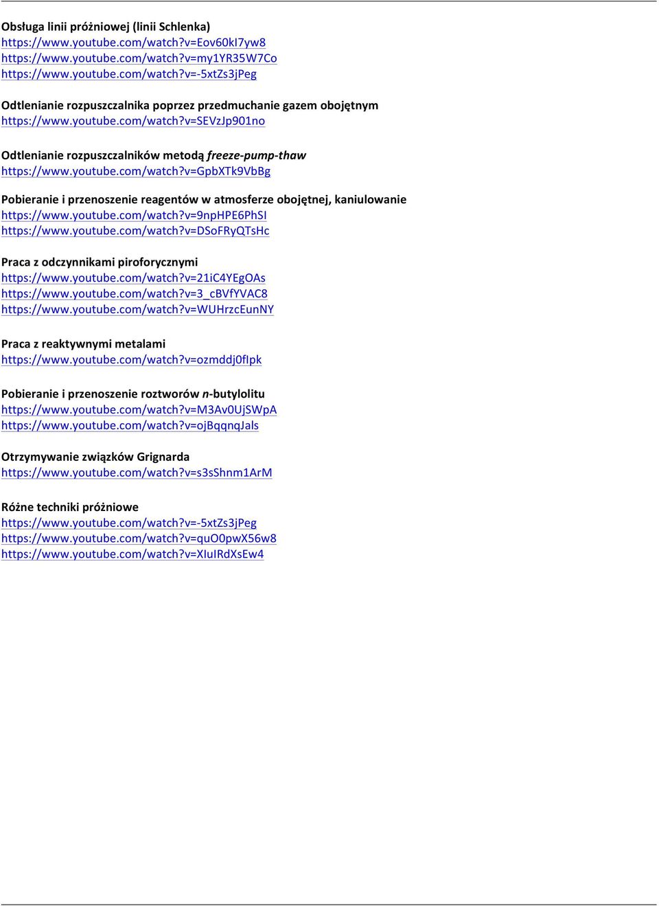 youtube.com/watch?v=9nphpe6phsi https://www.youtube.com/watch?v=dsofryqtshc Praca z odczynnikami piroforycznymi https://www.youtube.com/watch?v=21ic4yegoas https://www.youtube.com/watch?v=3_cbvfyvac8 https://www.