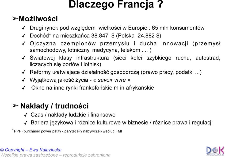 .. ) Światowej klasy infrastruktura (sieci kolei szybkiego ruchu, autostrad, liczących się portów i lotnisk) Reformy ułatwiające działalność gospodrczą (prawo pracy, podatki.