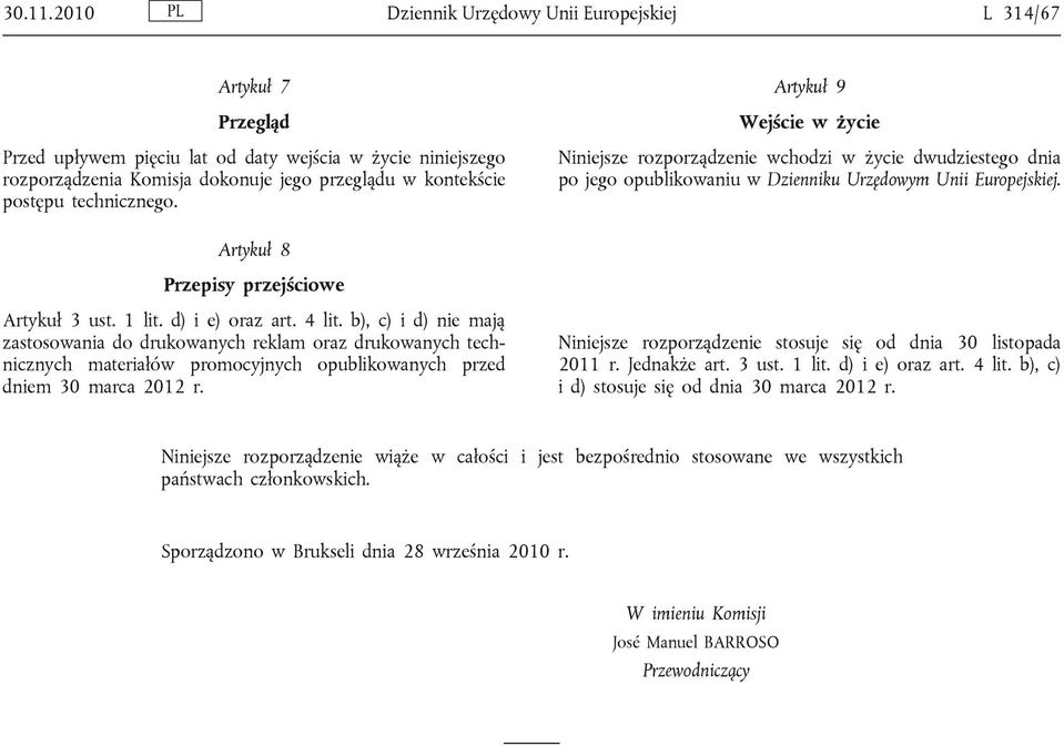 technicznego. Artykuł 8 Przepisy przejściowe Artykuł 3 ust. 1 lit. d) i e) oraz art. 4 lit.