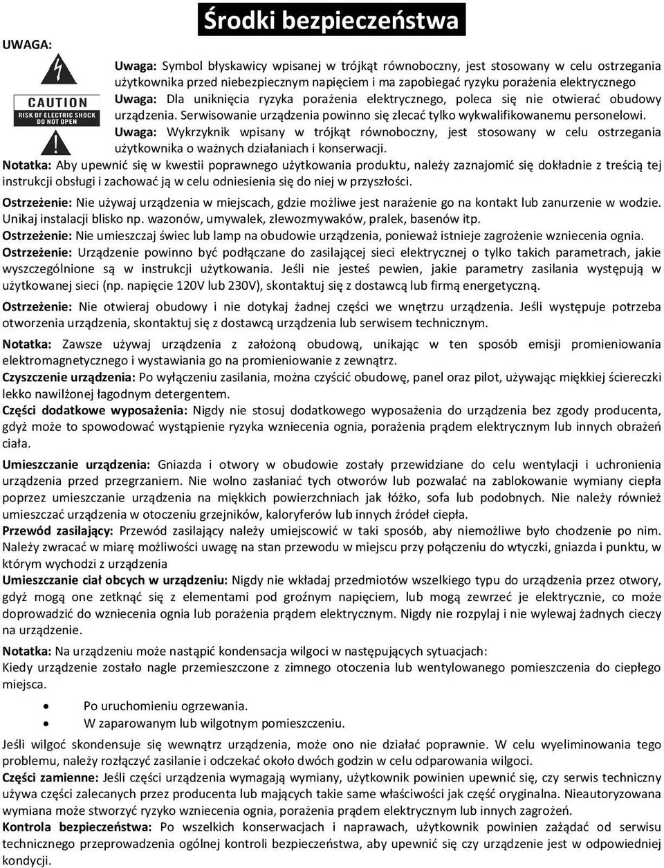 Uwaga: Wykrzyknik wpisany w trójkąt równoboczny, jest stosowany w celu ostrzegania użytkownika o ważnych działaniach i konserwacji.