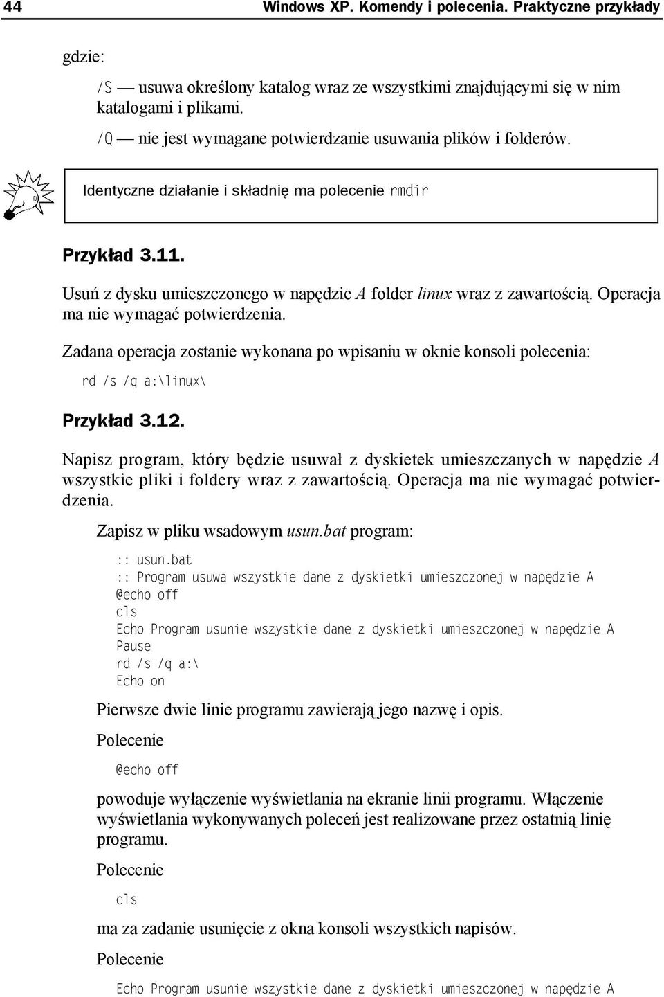 Usuń z dysku umieszczonego w napędzie A folder linux wraz z zawartością. Operacja ma nie wymagać potwierdzenia.