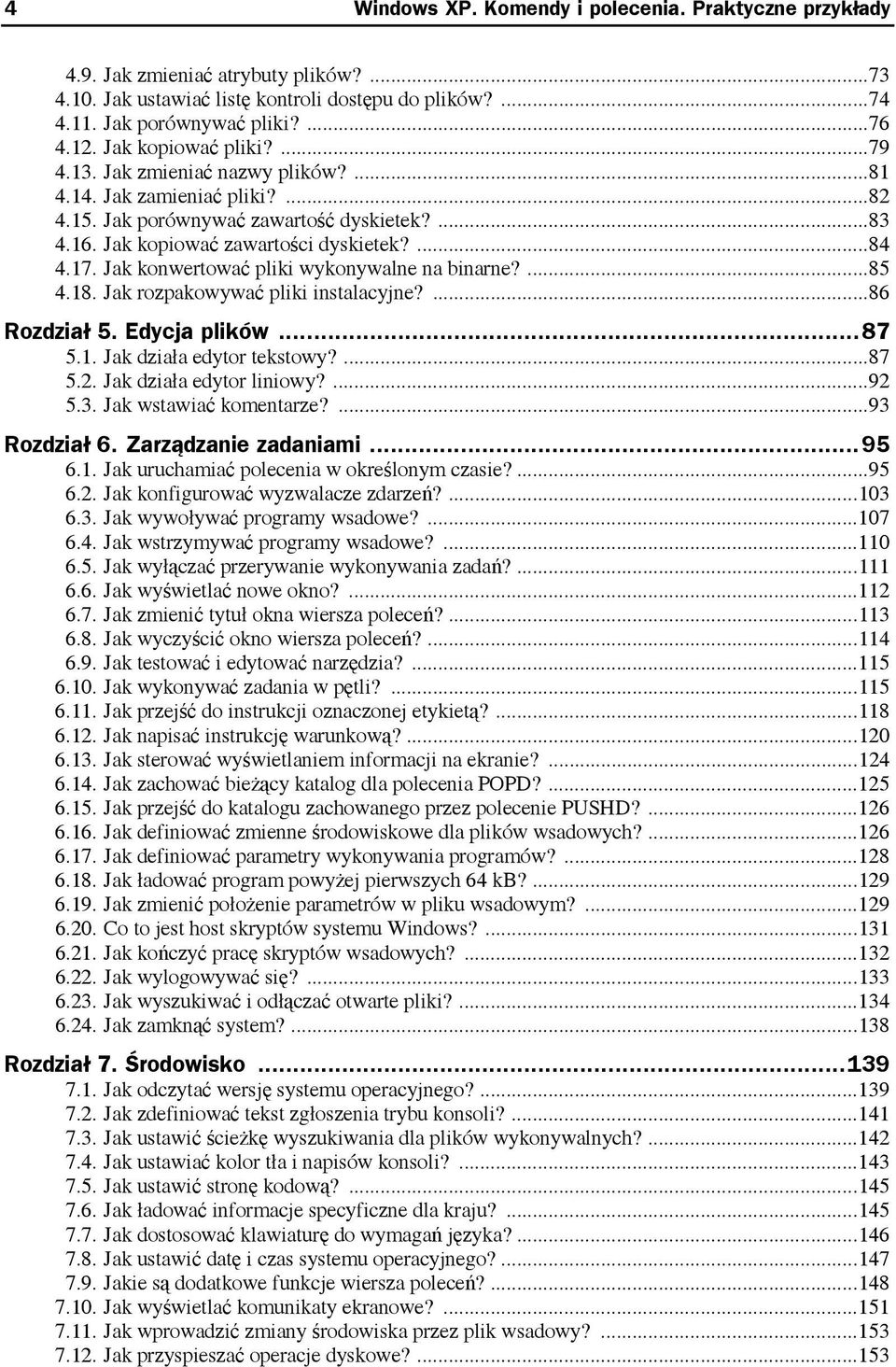 Jak konwertować pliki wykonywalne na binarne?...85 4.18. Jak rozpakowywać pliki instalacyjne?...86 Rozdział 5. Edycja plików...87 5.1. Jak działa edytor tekstowy?...87 5.2. Jak działa edytor liniowy?