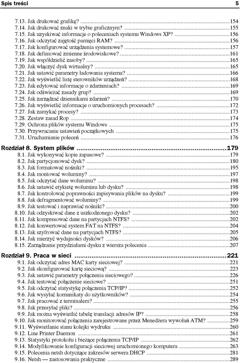 Jak włączyć dysk wirtualny?...165 7.21. Jak ustawić parametry ładowania systemu?...166 7.22. Jak wyświetlić listę sterowników urządzeń?...168 7.23. Jak edytować informacje o zdarzeniach?...169 7.24.