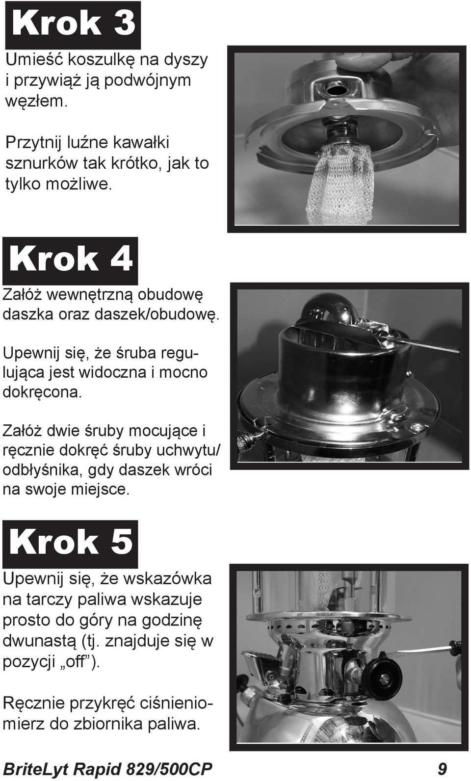 Załóż dwie śruby mocujące i ręcznie dokręć śruby uchwytu/ odbłyśnika, gdy daszek wróci na swoje miejsce.