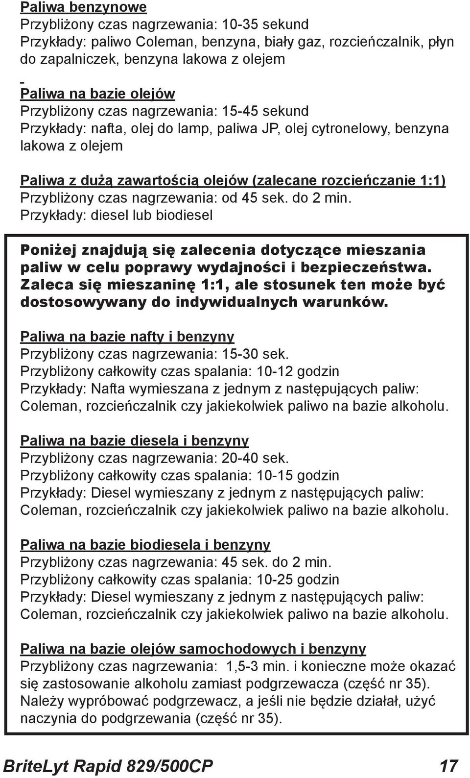 Przybliżony czas nagrzewania: od 45 sek. do 2 min. Przykłady: diesel lub biodiesel Poniżej znajdują się zalecenia dotyczące mieszania paliw w celu poprawy wydajności i bezpieczeństwa.