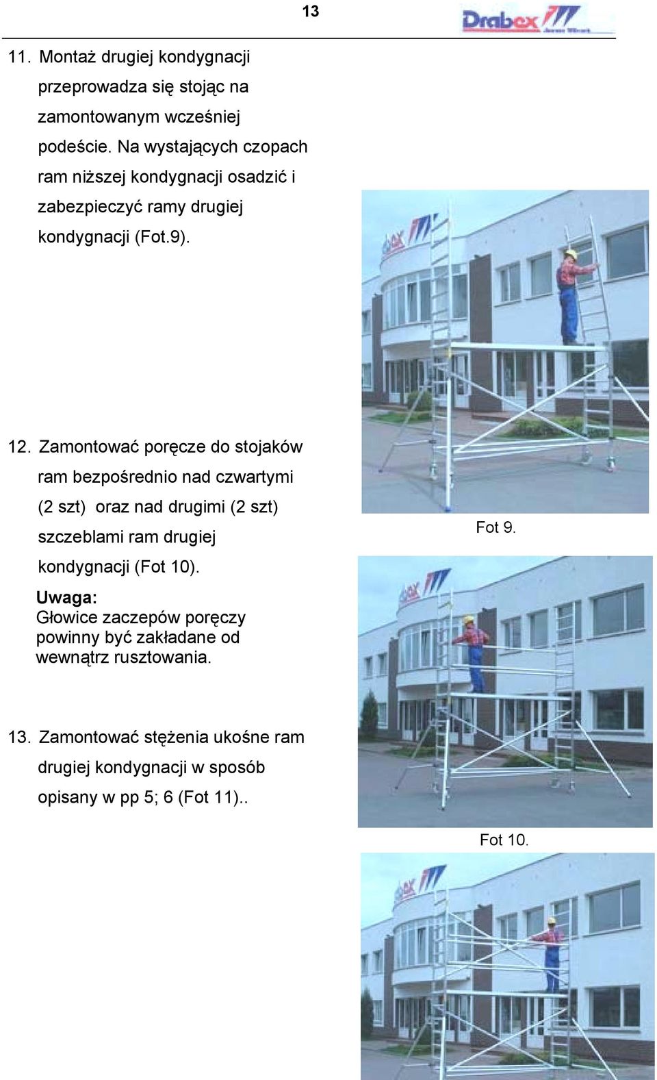 Zamontować poręcze do stojaków ram bezpośrednio nad czwartymi (2 szt) oraz nad drugimi (2 szt) szczeblami ram drugiej kondygnacji