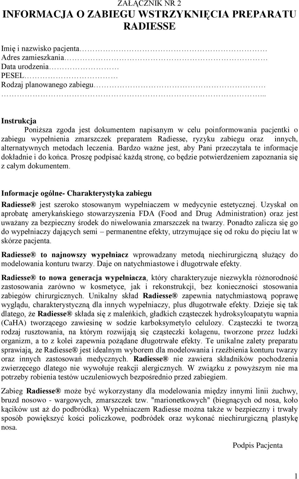 Bardzo ważne jest, aby Pani przeczytała te informacje dokładnie i do końca. Proszę podpisać każdą stronę, co będzie potwierdzeniem zapoznania się z całym dokumentem.