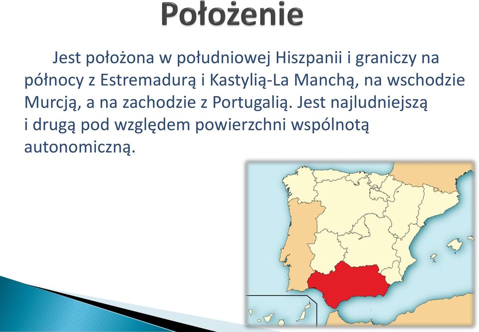 wschodzie Murcją, a na zachodzie z Portugalią.