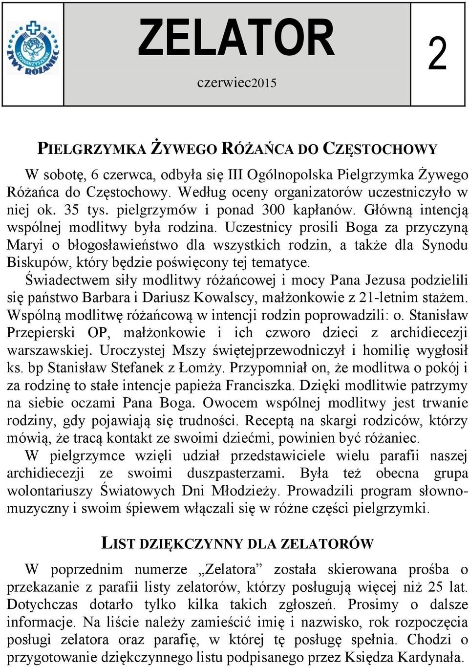 Uczestnicy prosili Boga za przyczyną Maryi o błogosławieństwo dla wszystkich rodzin, a także dla Synodu Biskupów, który będzie poświęcony tej tematyce.