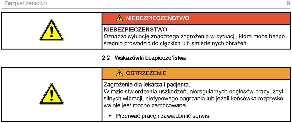 2 Wskazówki bezpieczeństwa OSTRZEŻENIE Zagrożenie dla lekarza i pacjenta.