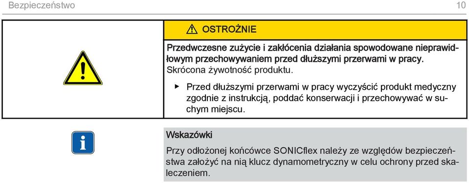 Przed dłuższymi przerwami w pracy wyczyścić produkt medyczny zgodnie z instrukcją, poddać konserwacji i