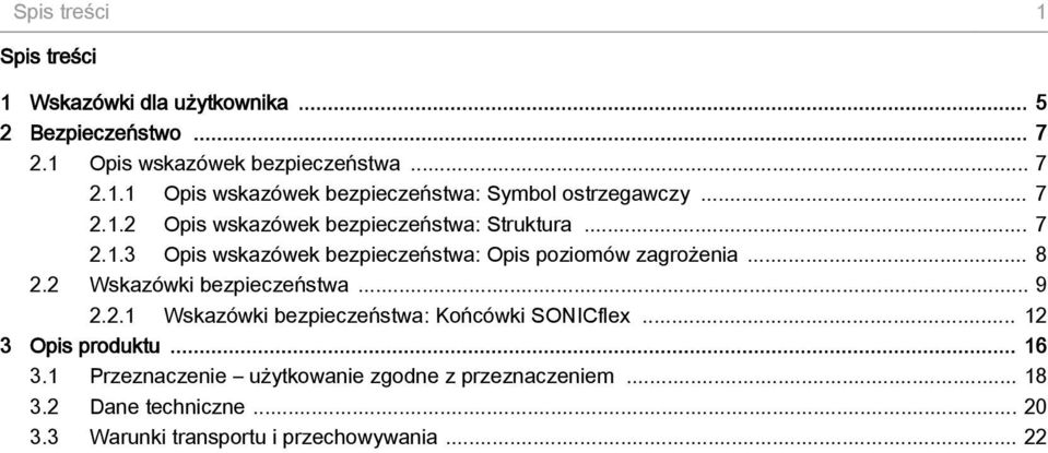 2 Wskazówki bezpieczeństwa... 9 2.2.1 Wskazówki bezpieczeństwa: Końcówki SONICflex... 12 3 Opis produktu... 16 3.