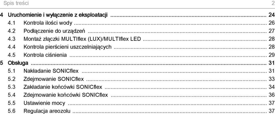 4 Kontrola pierścieni uszczelniających... 28 4.5 Kontrola ciśnienia... 29 5 Obsługa... 31 5.1 Nakładanie SONICflex.