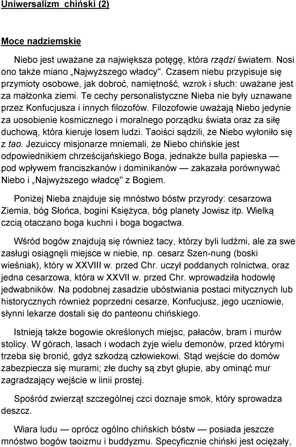 Te cechy personalistyczne Nieba nie były uznawane przez Konfucjusza i innych filozofów.