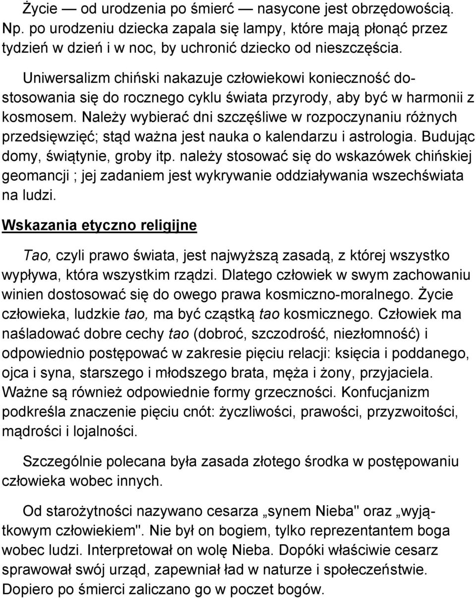 Należy wybierać dni szczęśliwe w rozpoczynaniu różnych przedsięwzięć; stąd ważna jest nauka o kalendarzu i astrologia. Budując domy, świątynie, groby itp.
