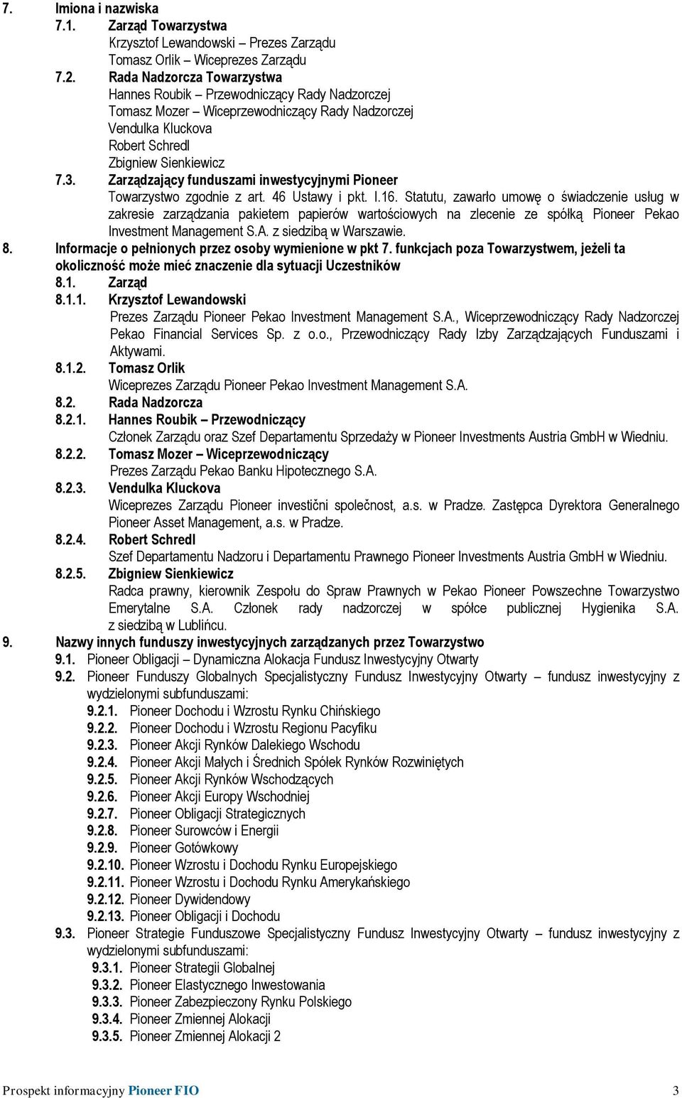 Zarządzający funduszami inwestycyjnymi Pioneer Towarzystwo zgodnie z art. 46 Ustawy i pkt. I.16.