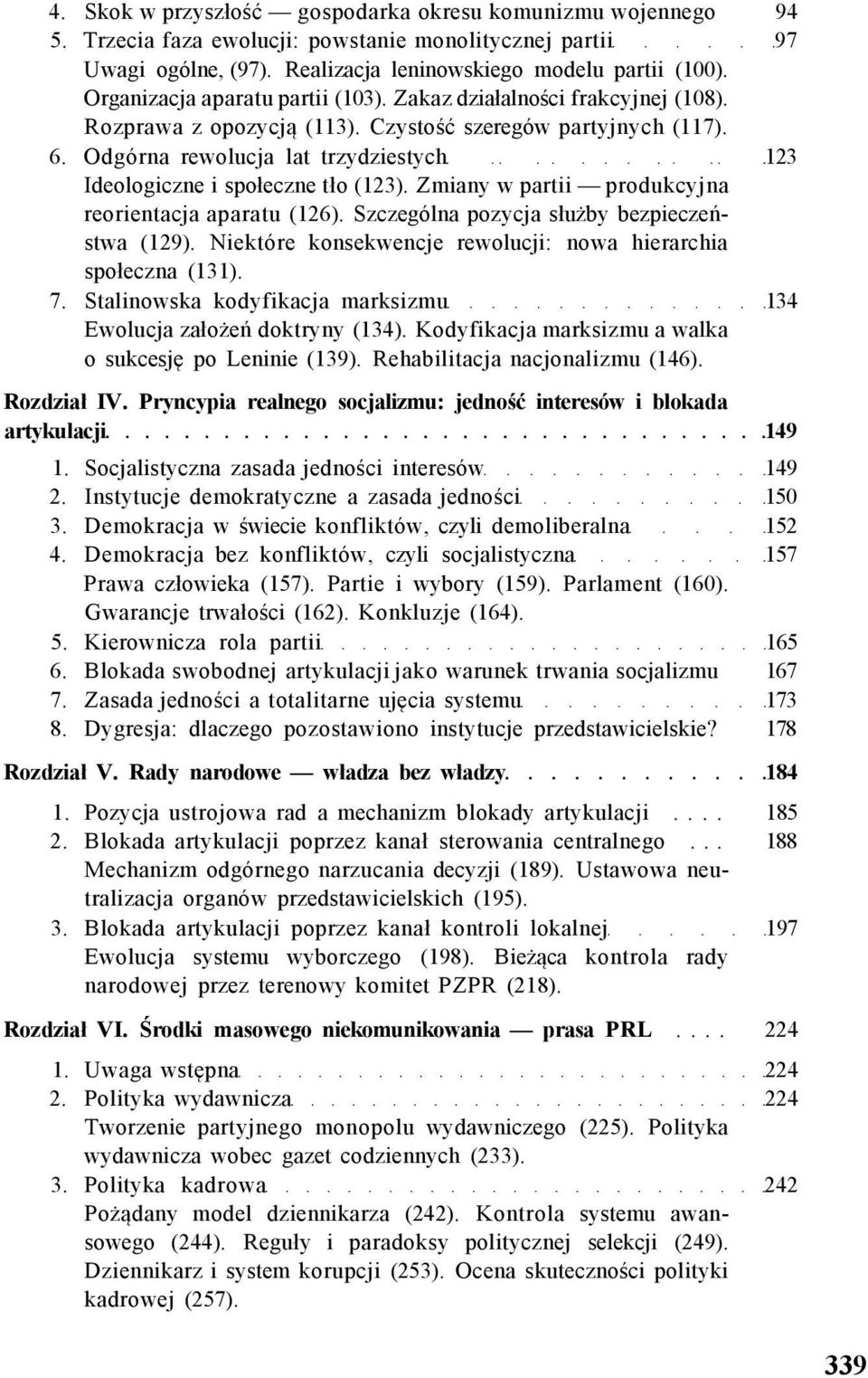 Odgórna rewolucja lat trzydziestych 123 Ideologiczne i społeczne tło (123). Zmiany w partii produkcyjna reorientacja aparatu (126). Szczególna pozycja służby bezpieczeństwa (129).