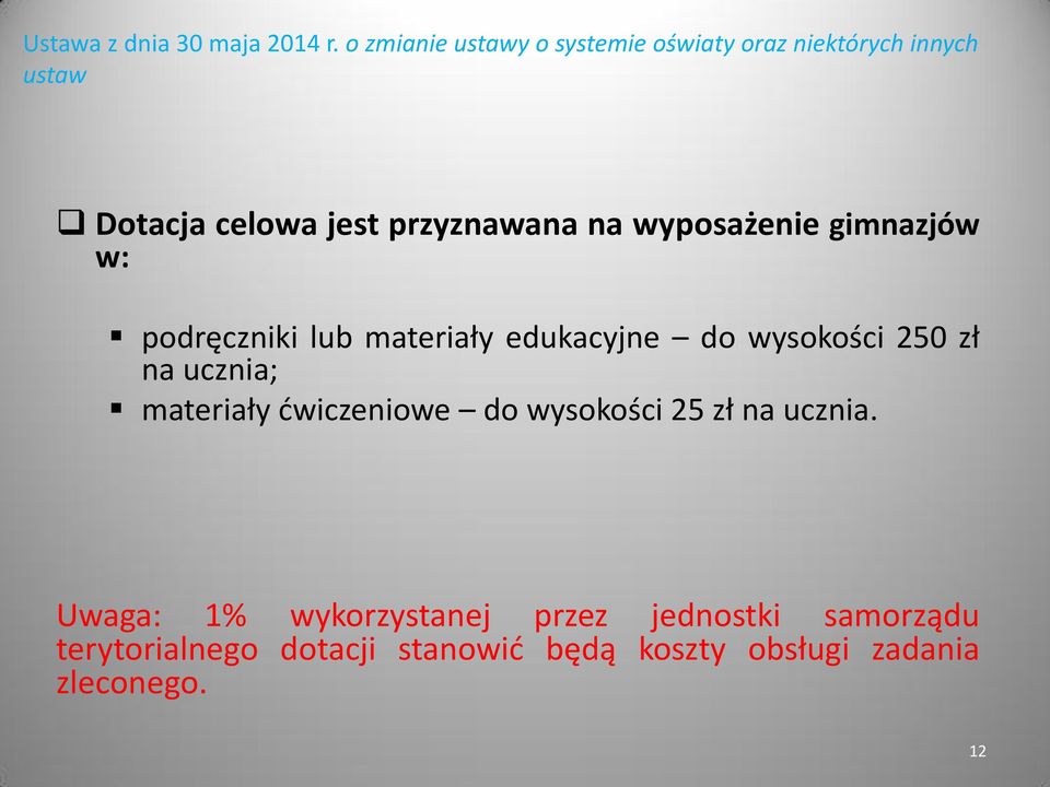 wyposażenie gimnazjów w: podręczniki lub materiały edukacyjne do wysokości 250 zł na ucznia;
