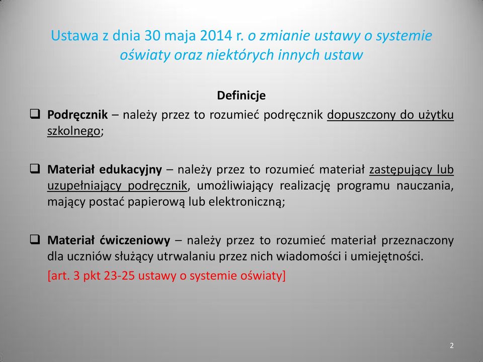 użytku szkolnego; Materiał edukacyjny należy przez to rozumieć materiał zastępujący lub uzupełniający podręcznik, umożliwiający