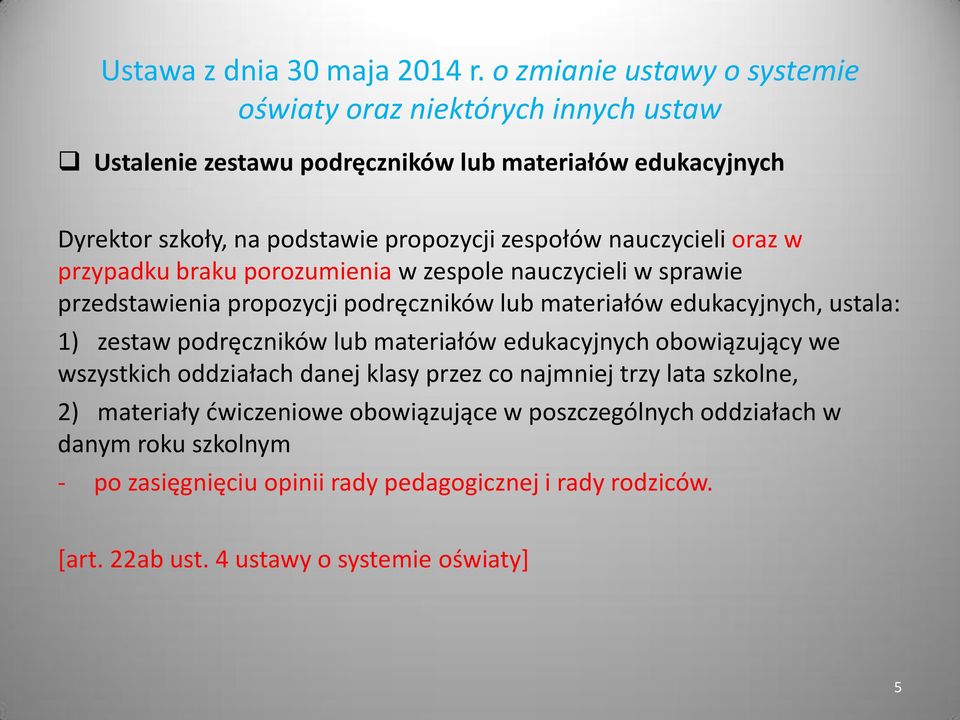 nauczycieli oraz w przypadku braku porozumienia w zespole nauczycieli w sprawie przedstawienia propozycji podręczników lub materiałów edukacyjnych, ustala: 1) zestaw