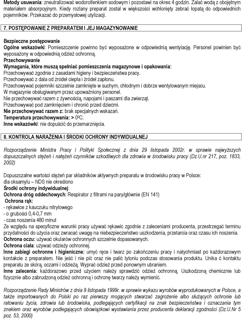 POSTĘPOWANIE Z PREPARATEM I JEJ MAGAZYNOWANIE Bezpieczne postępowanie Ogólne wskazówki: Pomieszczenie powinno być wyposażone w odpowiednią wentylację.