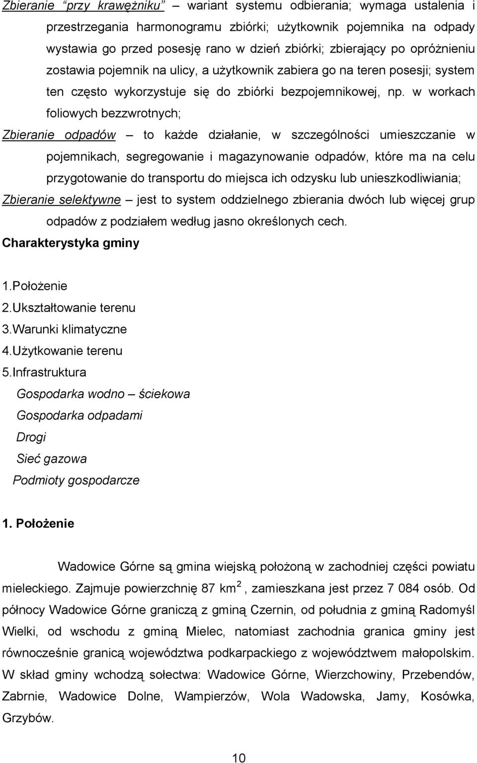 w workach foliowych bezzwrotnych; Zbieranie odpadów to każde działanie, w szczególności umieszczanie w pojemnikach, segregowanie i magazynowanie odpadów, które ma na celu przygotowanie do transportu