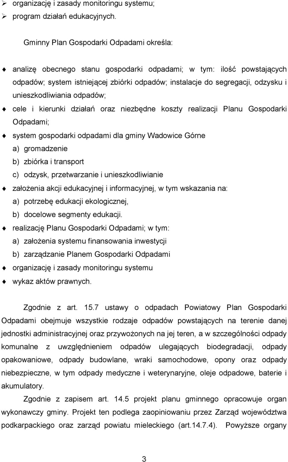 unieszkodliwiania odpadów; cele i kierunki działań oraz niezbędne koszty realizacji Planu Gospodarki Odpadami; system gospodarki odpadami dla gminy Wadowice Górne a) gromadzenie b) zbiórka i
