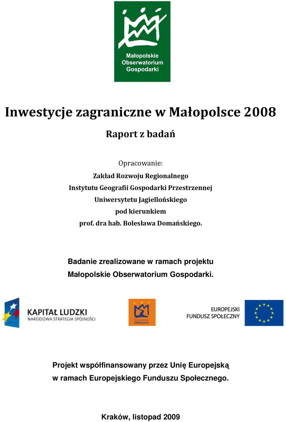 Bolesława Domańskiego. Badanie zrealizowane w ramach projektu Małopolskie Obserwatorium Gospodarki.